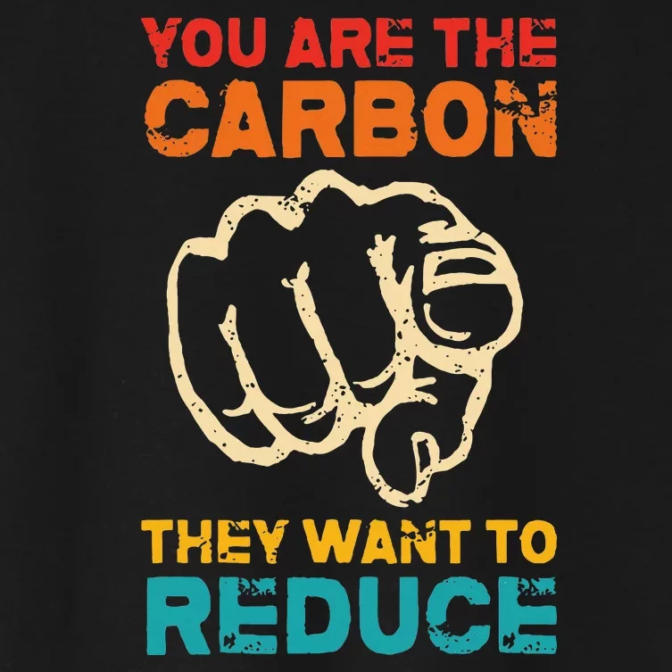 You Are The Carbon They Want To Reduce Apparel Women's Crop Top Tee