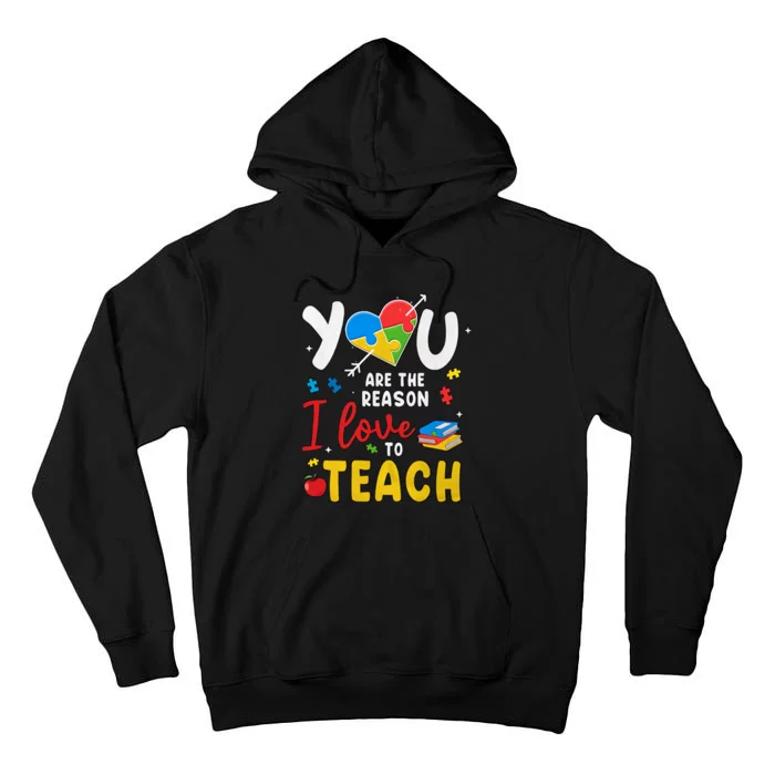 You Are The Reason I Love To Teach Special Education Autism Awareness Month Tall Hoodie