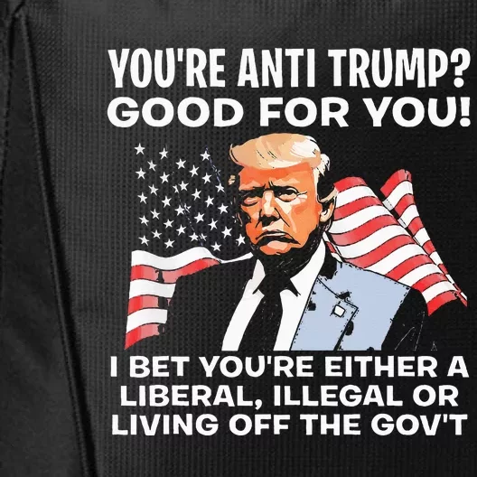 You're Anti Trump Good For You funny policial City Backpack