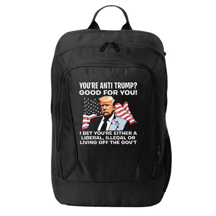 You're Anti Trump Good For You funny policial City Backpack