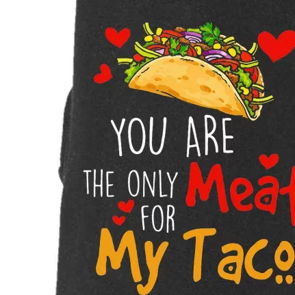 You Are The Only Meat For My Taco Funny Tacos Lover Doggie 3-End Fleece Hoodie