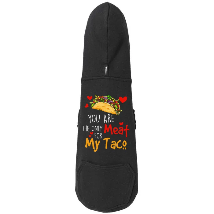 You Are The Only Meat For My Taco Funny Tacos Lover Doggie 3-End Fleece Hoodie