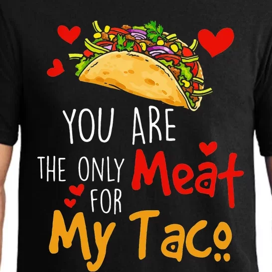 You Are The Only Meat For My Taco Funny Tacos Lover Pajama Set