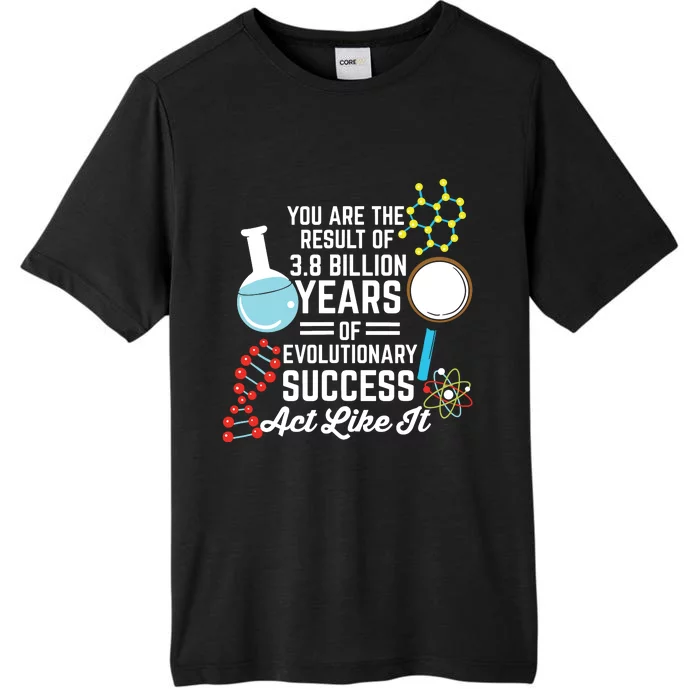 You Are The Result Of Evolutionary Successc ChromaSoft Performance T-Shirt