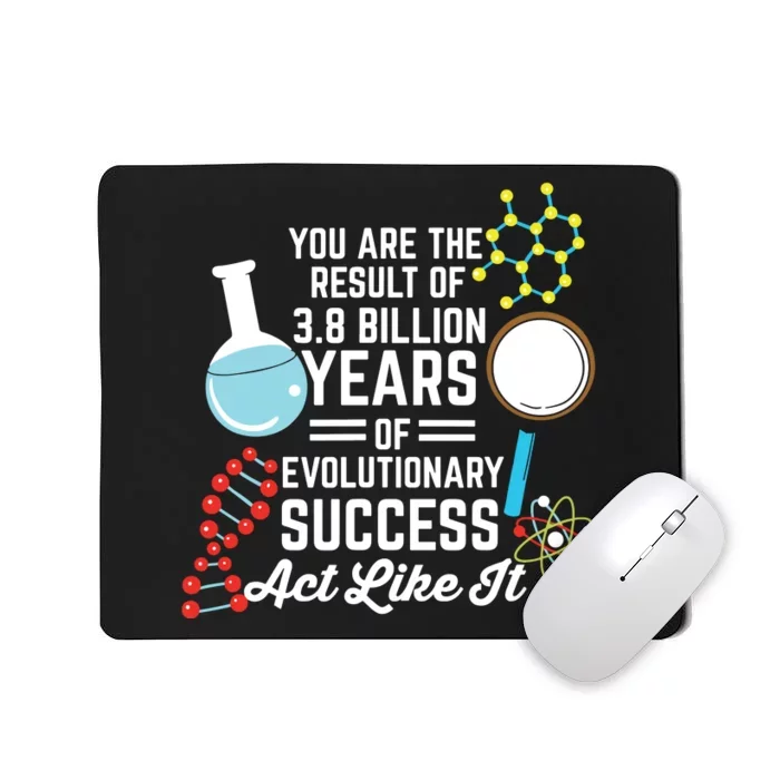 You Are The Result Of Evolutionary Successc Mousepad