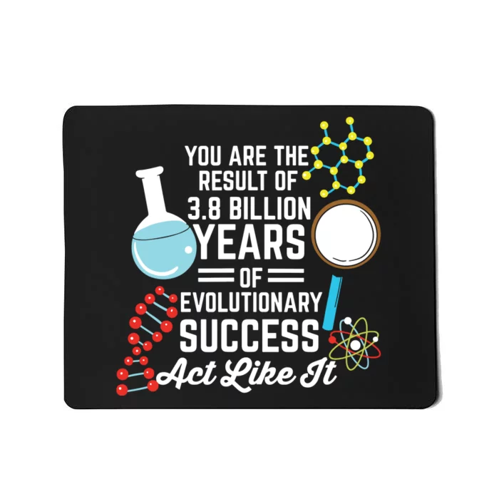 You Are The Result Of Evolutionary Successc Mousepad