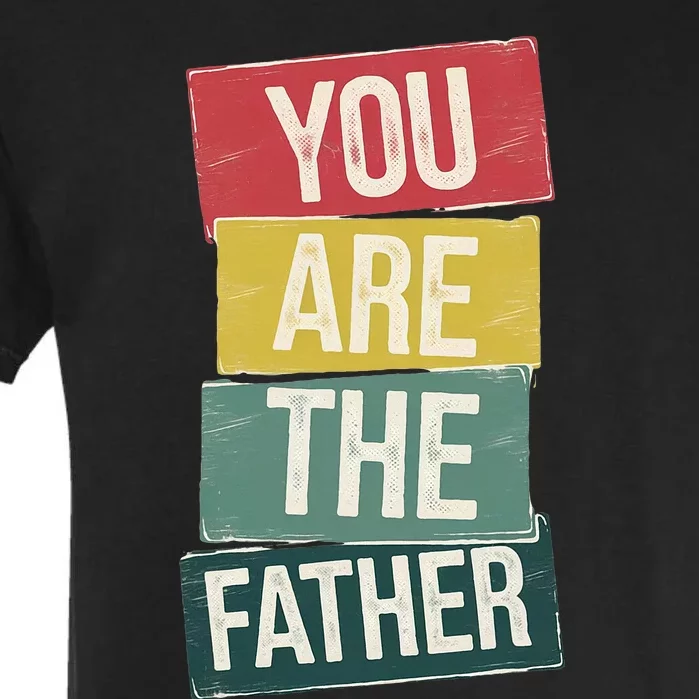 You Are The Father Funny Reveal And Celebration Garment-Dyed Heavyweight T-Shirt