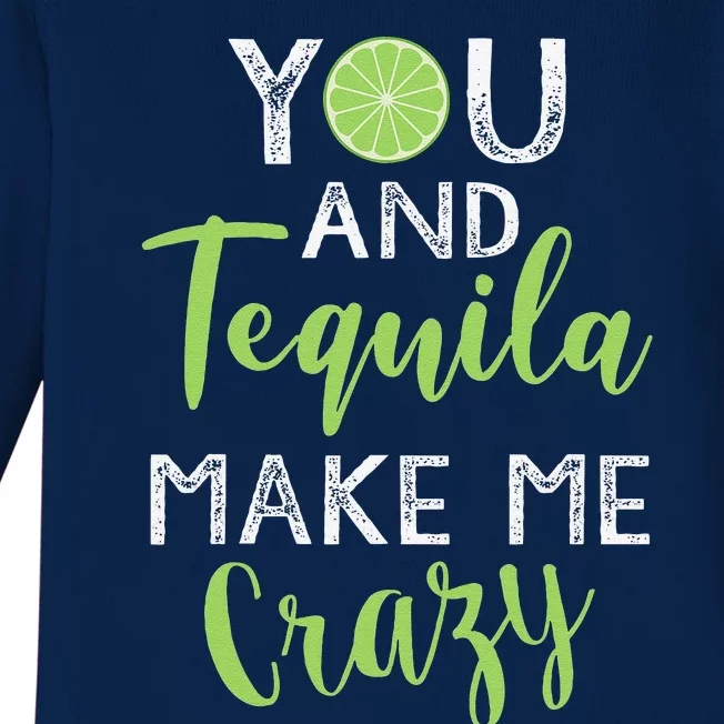 You And Tequila Make Me Crazy Cinco De Mayo Party Drinking Baby Long Sleeve Bodysuit