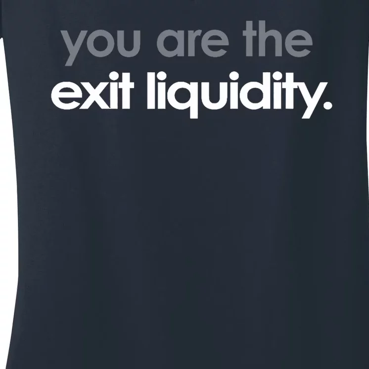 You Are The Exit Liquidity Trading Lover Funny Saying Quote Women's V-Neck T-Shirt