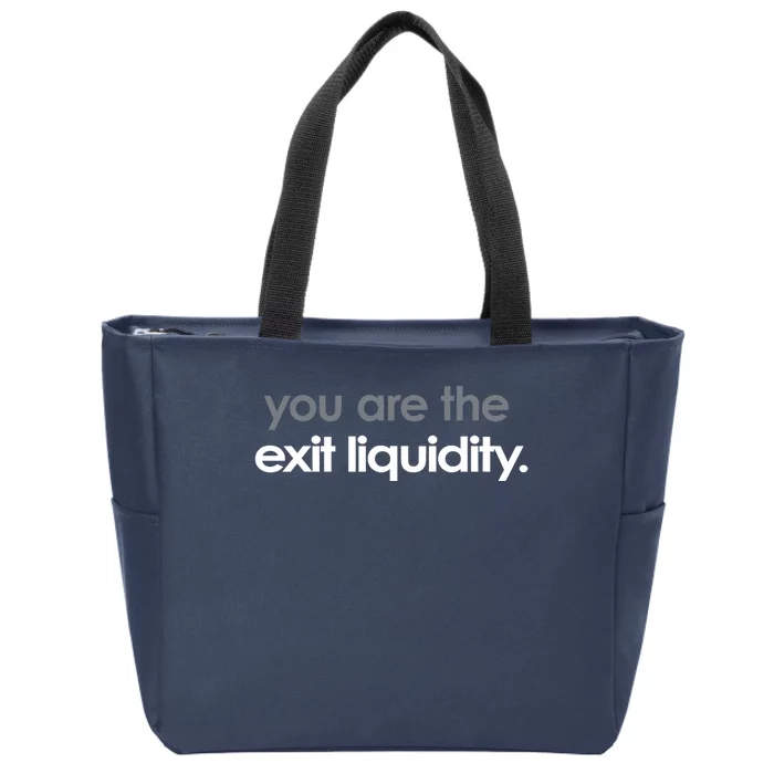 You Are The Exit Liquidity Trading Lover Funny Saying Quote Zip Tote Bag