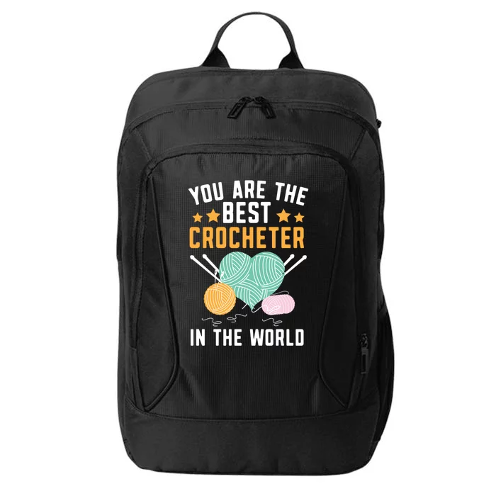 You Are The Best Crocheter In The World Yarn Collector Funny Gift City Backpack