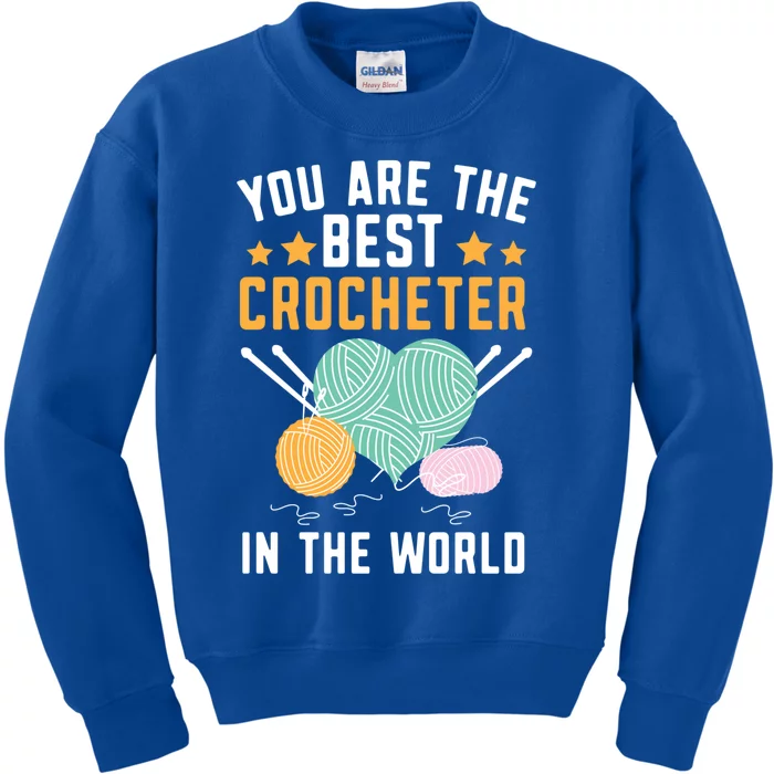 You Are The Best Crocheter In The World Yarn Collector Funny Gift Kids Sweatshirt