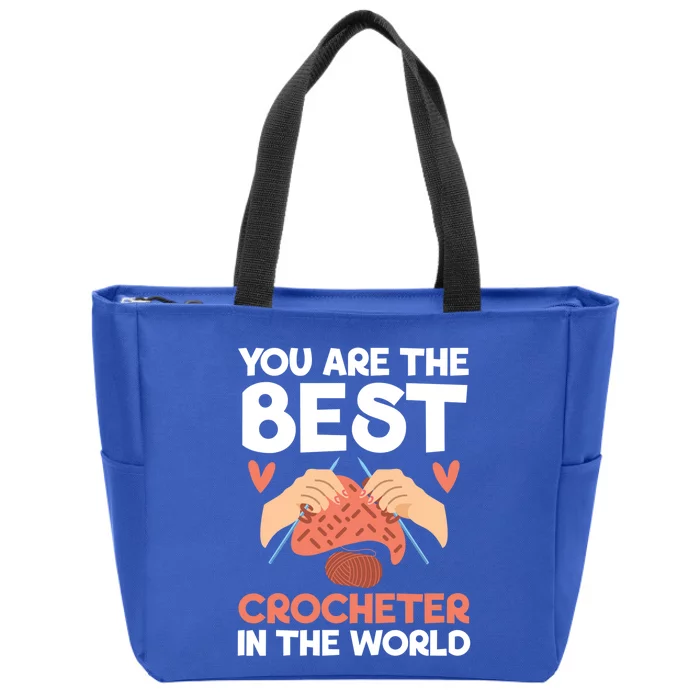 You Are The Best Crocheter In The World Yarn Collector Meaningful Gift Zip Tote Bag