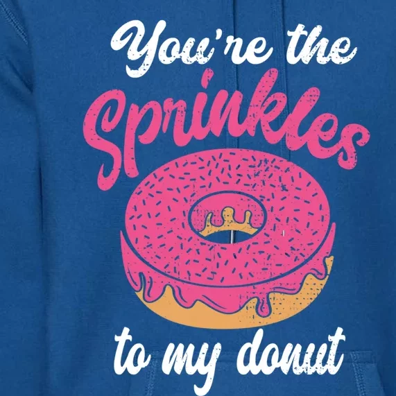 You Are The Sprinkles To My Donut Cute Valentines Day Meaningful Gift Premium Hoodie