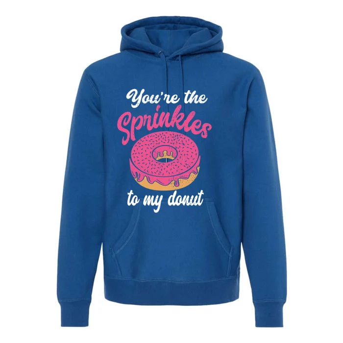 You Are The Sprinkles To My Donut Cute Valentines Day Meaningful Gift Premium Hoodie