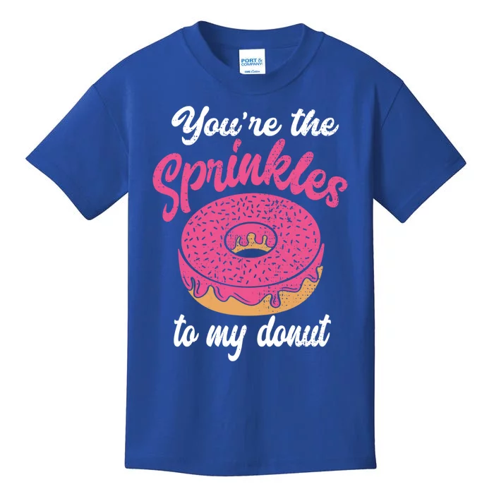 You Are The Sprinkles To My Donut Cute Valentines Day Meaningful Gift Kids T-Shirt