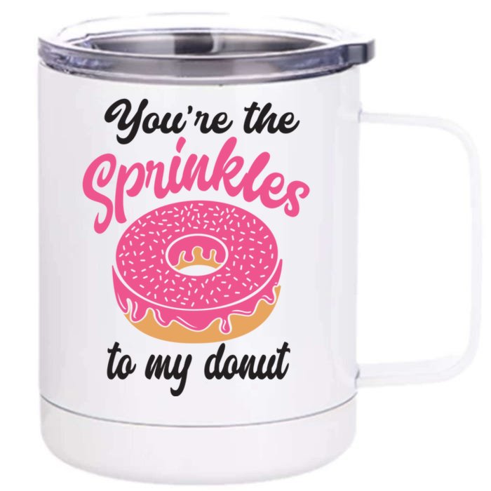 You Are The Sprinkles To My Donut Funny Valentines Couples Gift Front & Back 12oz Stainless Steel Tumbler Cup