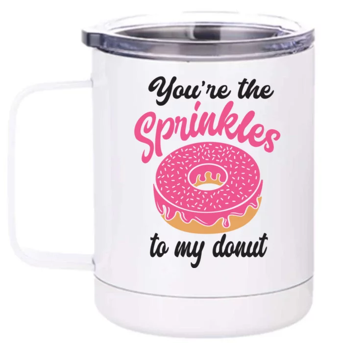 You Are The Sprinkles To My Donut Funny Valentines Couples Gift Front & Back 12oz Stainless Steel Tumbler Cup