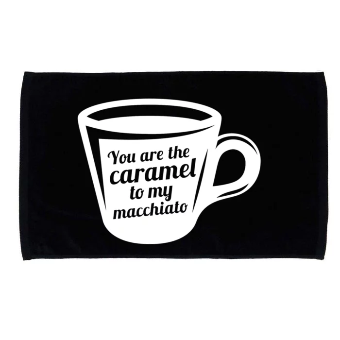 You Are The Caramel To My Macchiato Funny Coffee Lover Gift Microfiber Hand Towel