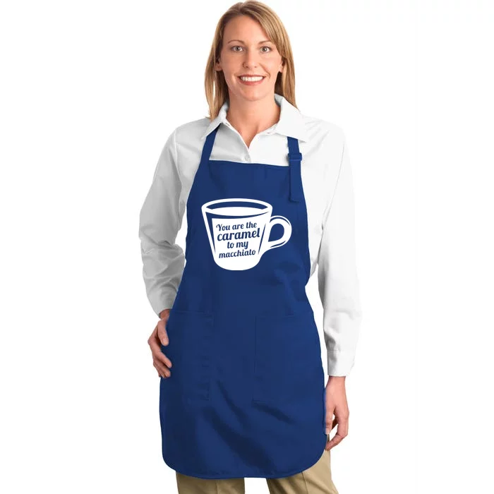 You Are The Caramel To My Macchiato Funny Coffee Lover Gift Full-Length Apron With Pocket