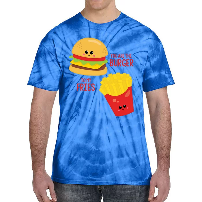 You Are The Burger To My Fries Best Friend Valentine's Day Gift Tie-Dye T-Shirt