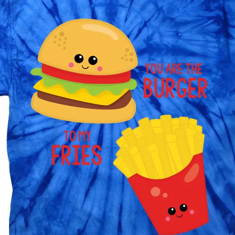 You Are The Burger To My Fries Best Friend Valentine's Day Gift Tie-Dye T-Shirt