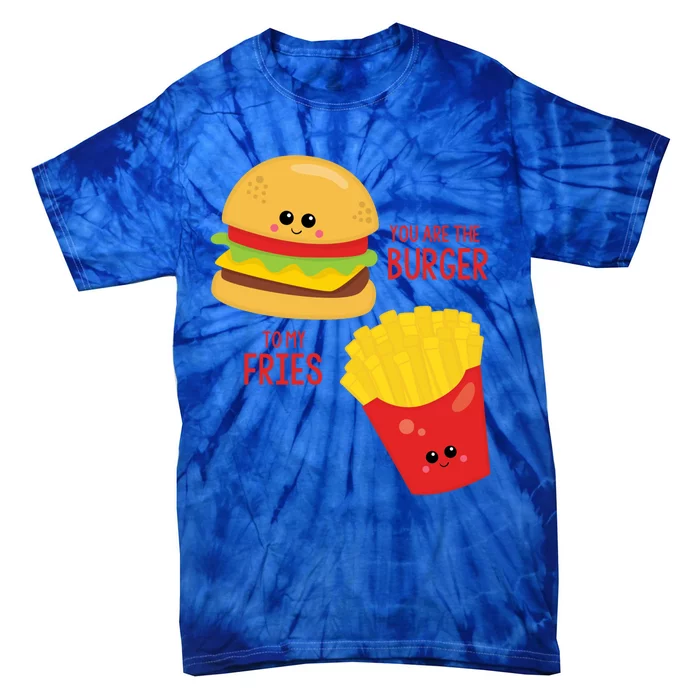 You Are The Burger To My Fries Best Friend Valentine's Day Gift Tie-Dye T-Shirt