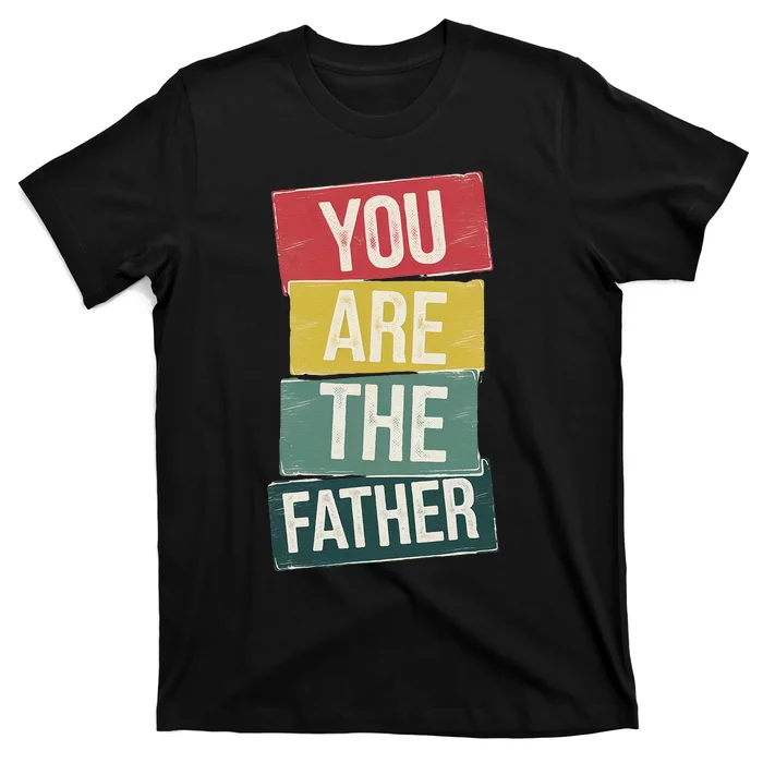 You Are The Father Funny Reveal And Celebration Vintage T-Shirt