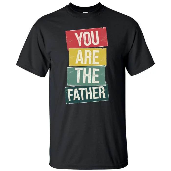 You Are The Father Funny Reveal And Celebration Vintage Tall T-Shirt