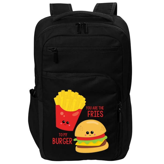 You Are The Fries To My Burger Best Friend Valentine's Day Gift Impact Tech Backpack