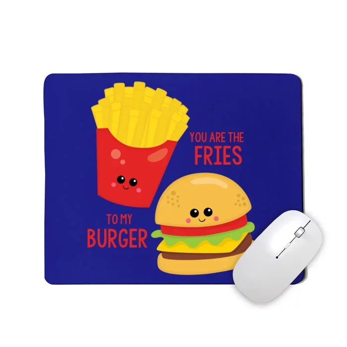 You Are The Fries To My Burger Best Friend Valentine's Day Gift Mousepad