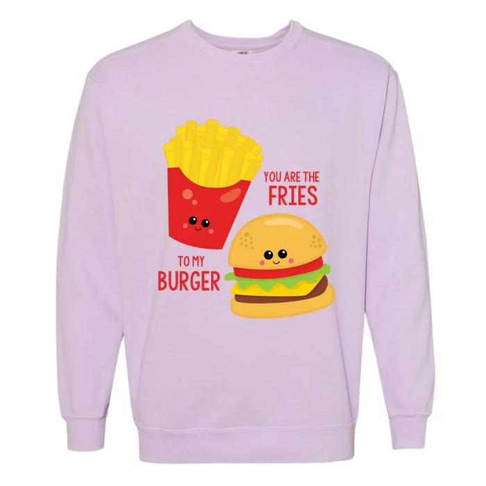 You Are The Fries To My Burger Best Friend Valentine's Day Gift Garment-Dyed Sweatshirt