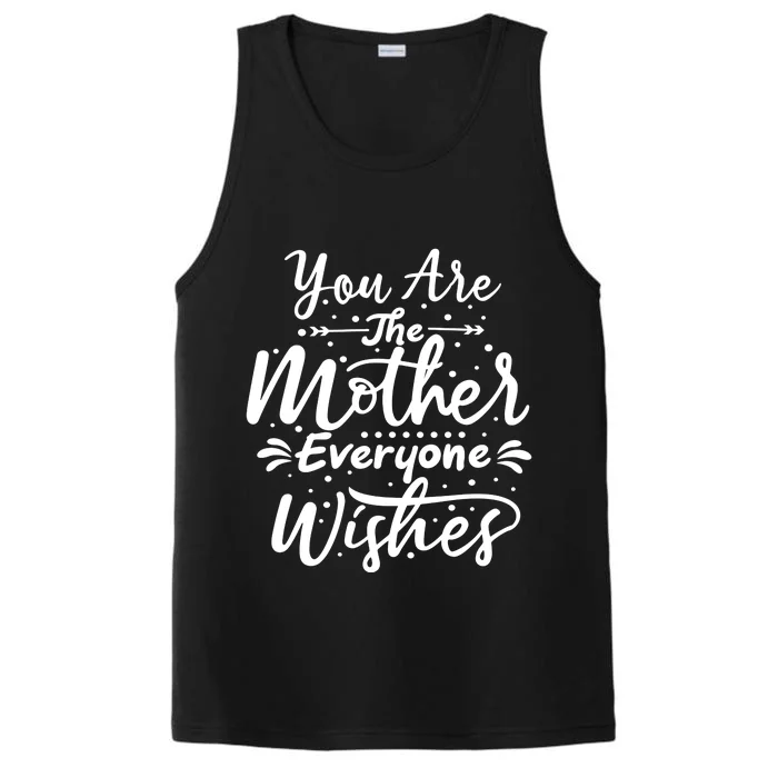 You Are The Mother Everyone Wishes Cute Gift Performance Tank