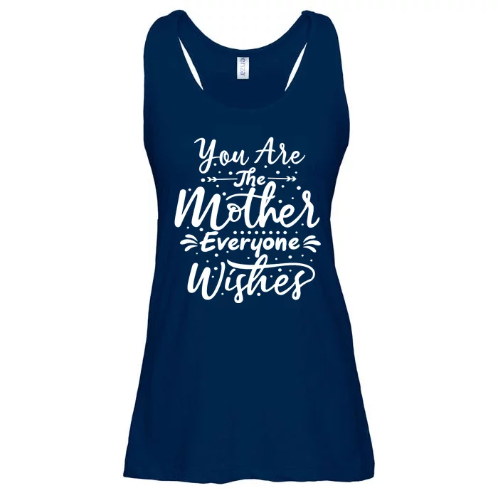 You Are The Mother Everyone Wishes Cute Gift Ladies Essential Flowy Tank