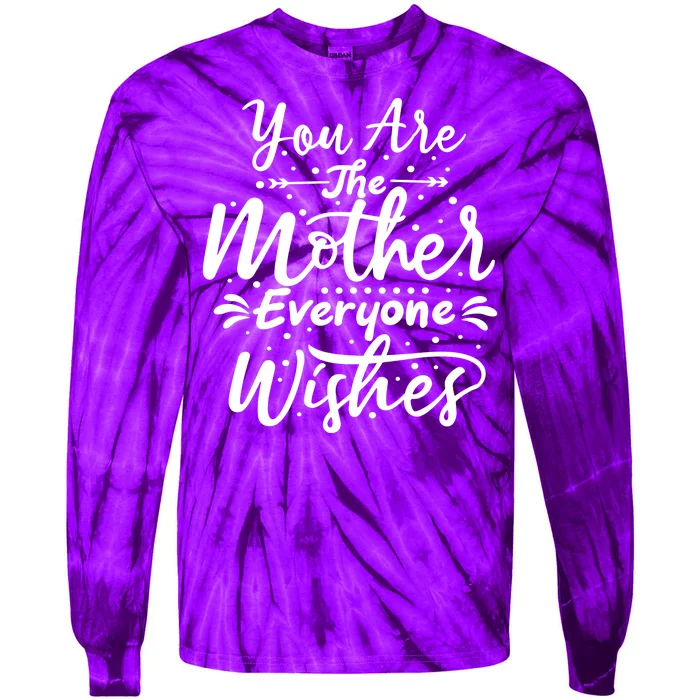 You Are The Mother Everyone Wishes Cute Gift Tie-Dye Long Sleeve Shirt