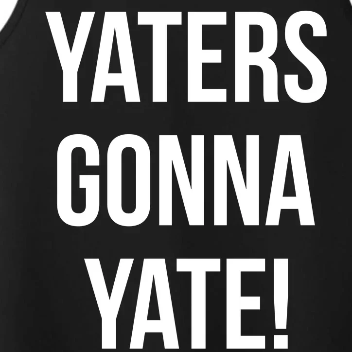 Yaters Gonna Yate! Performance Tank