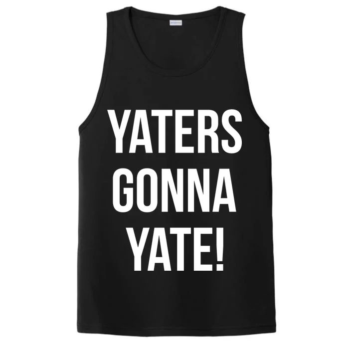 Yaters Gonna Yate! Performance Tank