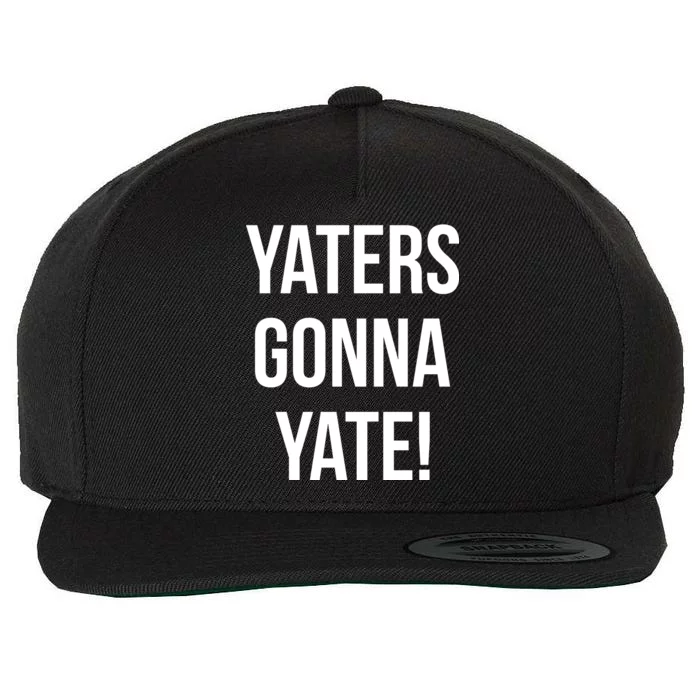 Yaters Gonna Yate! Wool Snapback Cap