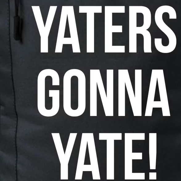 Yaters Gonna Yate! Daily Commute Backpack