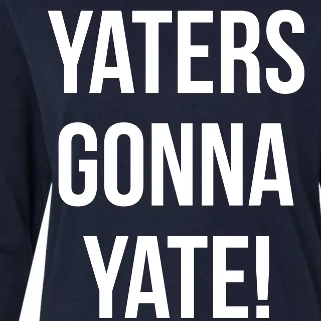 Yaters Gonna Yate! Womens Cotton Relaxed Long Sleeve T-Shirt