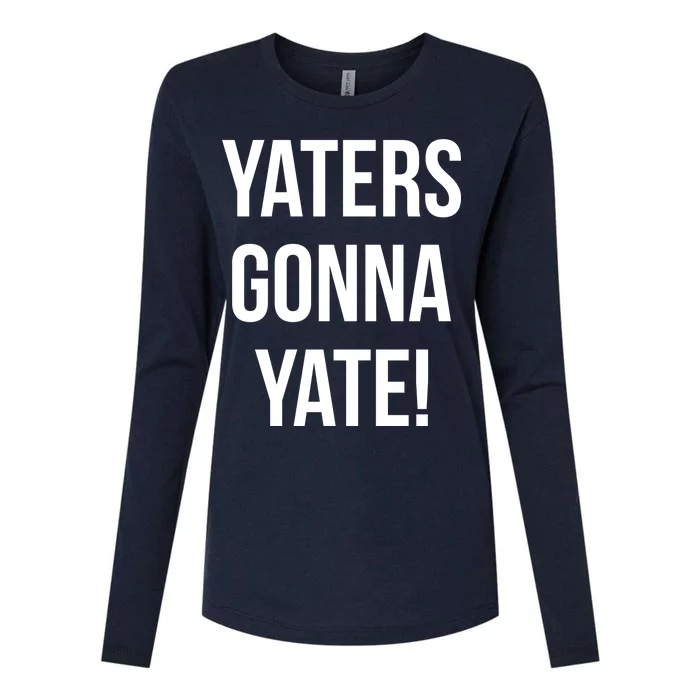 Yaters Gonna Yate! Womens Cotton Relaxed Long Sleeve T-Shirt