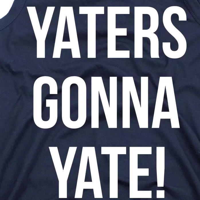 Yaters Gonna Yate! Tank Top