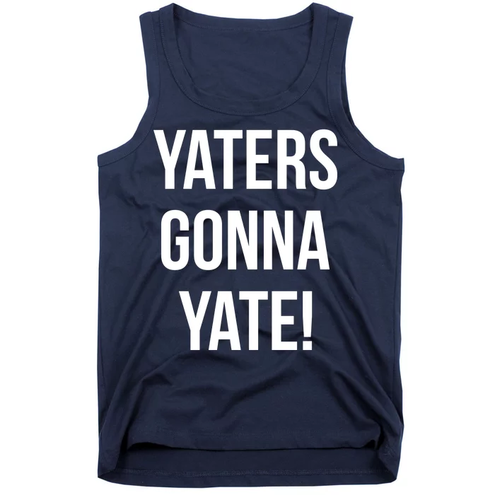 Yaters Gonna Yate! Tank Top