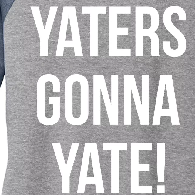 Yaters Gonna Yate! Women's Tri-Blend 3/4-Sleeve Raglan Shirt