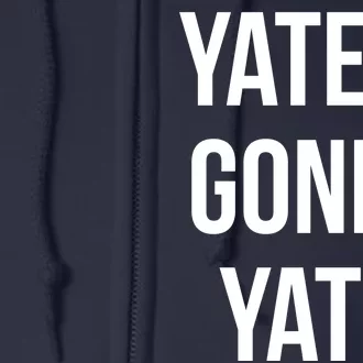 Yaters Gonna Yate! Full Zip Hoodie