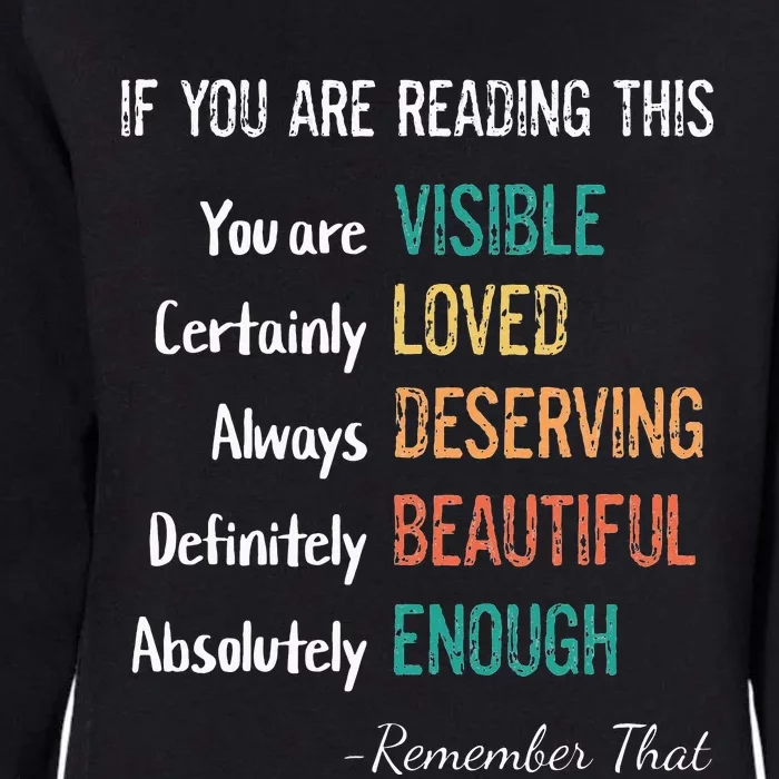 You Are Visible Loved Deserving Beautiful Enough Inspiring Womens California Wash Sweatshirt