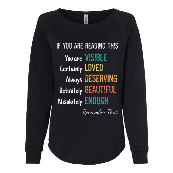 You Are Visible Loved Deserving Beautiful Enough Inspiring Womens California Wash Sweatshirt