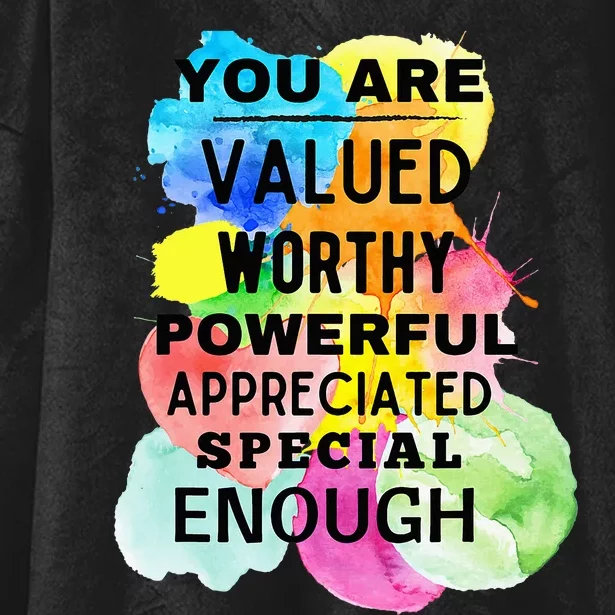 You Are Valued Worthy Powerful Appreciated Special Enough Hooded Wearable Blanket