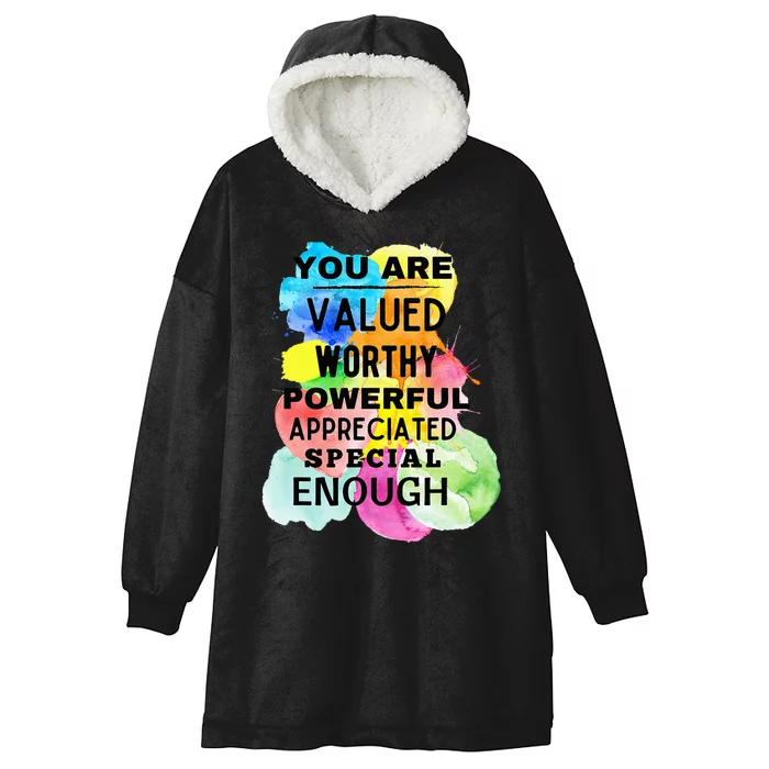 You Are Valued Worthy Powerful Appreciated Special Enough Hooded Wearable Blanket