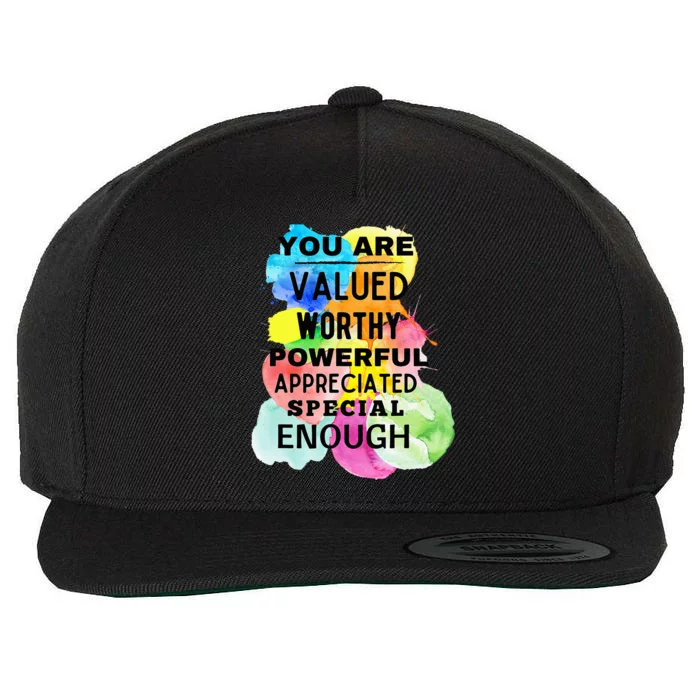 You Are Valued Worthy Powerful Appreciated Special Enough Wool Snapback Cap